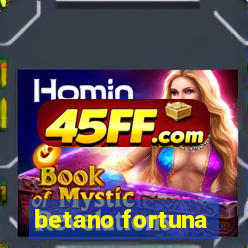 betano fortuna